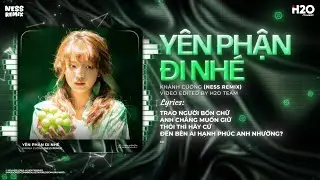 Y&ecirc;n Phận Đi Nh&eacute; Remix (Bản Hot TikTok) - Kh&aacute;nh Cường x Ness | Trao Người Bốn Chữ Anh Chẳng Muốn Giữ