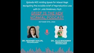 Grief is the New Normal: Holding Space for Miscarriage & Navigating the Invisible Grief