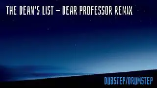 The Dean's List - Dear Professor (Eliminate Remix) [Dubstep]