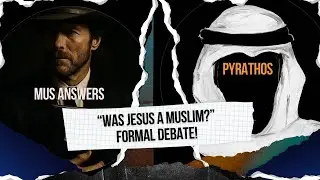 Christian (Mus Answers) vs Muslim (Pyrathos) &ndash; Formal Debate: Was Jesus a Muslim?