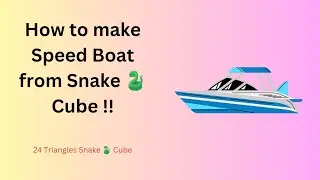 How to make Speed Boat from 24 triangles Snake 🐍 Cube !! Easy Trick !!