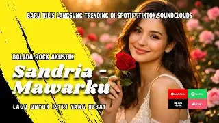 Mawarku - Sandria ‼️ Sebuah Lagu Untuk Istri Yang Hebat