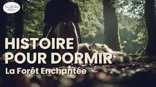 La forêt enchantée – Princesse de Roncebois, histoire audio relaxante pour s’endormir