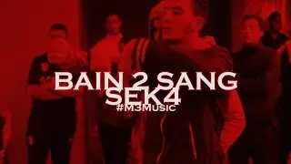 BAIN 2 SANG _ SEK4 #M3GANGZ