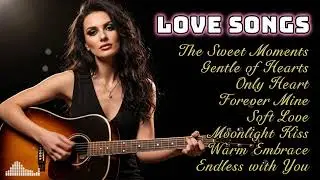 Acoustic Guitar Love Songs for Relaxation Romantic Music for Peaceful Listening
