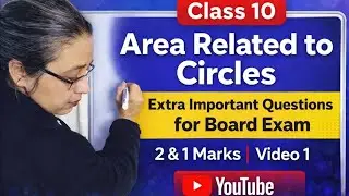 Class 10 | Area related to circles | Extra important questions| 2 & 1 marks | video 1