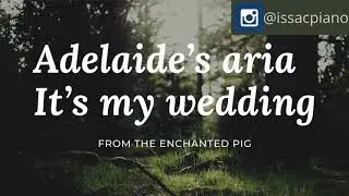 Adelaide&rsquo;s aria - it&rsquo;s my wedding - Piano Accompaniment