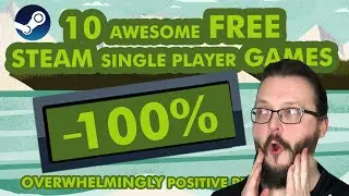 10 Amazing FREE Steam Single Player Games! All with Overwhelmingly Positive Reviews!
