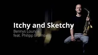 Benjamin Steil & Benny's Lounge Hausband feat. Philipp Br&auml;mswig - Itchy and Sketchy (P. Br&auml;mswig)