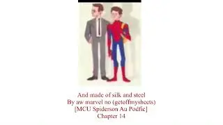 And made of silk and steel [MCU/Marvel Spiderson Au Podfic] Chapter 14