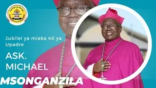 Misa Takatifu Jubilei ya Miaka 40 ya Upadre wa Askofu Michael Msonganzila | PAROKIA YA IGUMANGOBHO