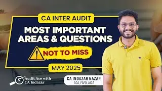 CA INTER AUDIT MAY 2025- MOST IMPORTANT AREAS NOT TO MISS- AUDIT ACE WITH CA INDAZAR- MALAYALAM