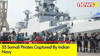 35 Somali Pirates Captured By Indian Navy | Operation Sanklap | NewsX