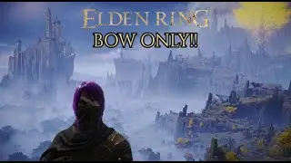 🔴 LIVE  - I'm Trying Beat Elden Ring With ONLY a Bow