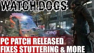 Binary News | Watch Dogs - PC Patch Released | Fixes Stuttering & More - Full Patch Notes