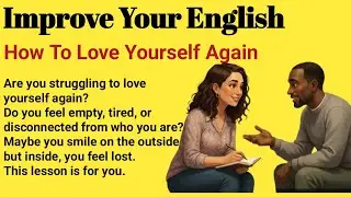 How to Love Yourself Again  | Learn English Through Healing & Self-Growth #englishfluency #english