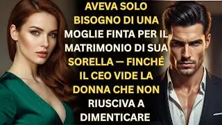 BISOGNO DI UNA MOGLIE FINTA PER IL MATRIMONIO DELLA SORELLA FINCHÉ IL CEO VIDE LA DONNA