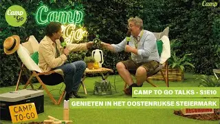 Camp to Go Talks - Genieten in het Oostenrijkse Stiermarken - S1E10
