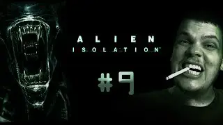 Alien Isolation - Live Stream #9