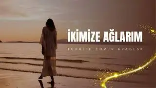 İkimize Ağlarım - Turkish Cover Arabesk