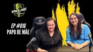 Fala, Zé! - Papo de Mãe - #016