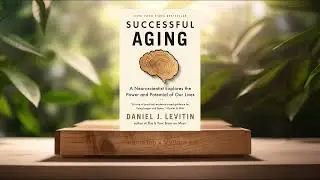 [Review] Successful Aging (Daniel J. Levitin) Summarized