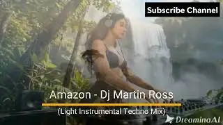 Amazon - Dj Martin Ross (Light Instrumental Techno Mix)
