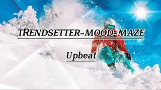 (Uppbeat) Trendsetter Music - MOOD-MAZE No Copyright Music