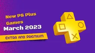 New PS Plus Extra and Premium Games March 2023: Full List