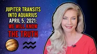 Jupiter Transits Into Aquarius April 5, 2021: We Will Know the Truth
