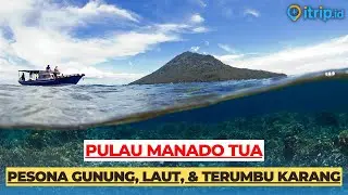 Pulau Manado Tua, Taman Laut Menakjubkan dengan Panorama Gunung & Laut