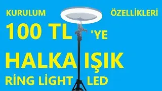 100TL ye Youtuber ışığı / TikTok ışığı / halka ışık nasıl kurulur? Ring Light LED