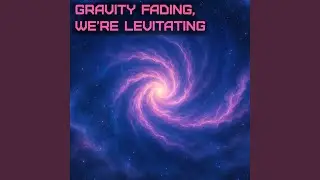 Gravity fading, We&rsquo;re Levitating