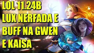 LOL PATCH 11.24B: LUX NERFADA, NOVA ATUALIZA&Ccedil;&Atilde;O COM BUFFS NA GWEN E KAISA - League Of Legends