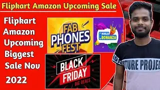 Flipkart & Amazon Upcoming Sales November 2022 | Upcoming Sale On Flipkart 2022 | Flipkart next sale