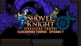 Clockwork Tower! | Episode 7 | Shovel Knight: Treasure Trove