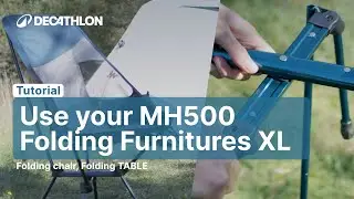 TUTORIAL - How to use your MH500 FOLDING FURNITURES XL ? | Decathlon_QUECHUA