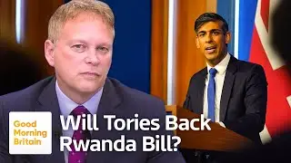 Defence Secretary Grant Shapps: Will The Tories Back The Rwanda Bill? | Good Morning Britain
