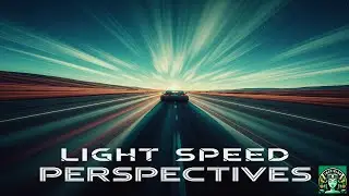 Light Speed Perspectives