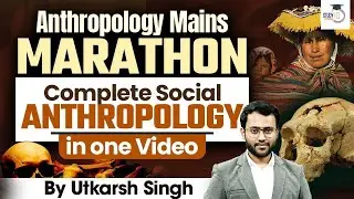 Master Social Anthropology in One Video By Utkarsh Singh | Anthropology Optional | StudyIQ Optionals