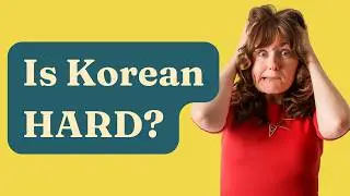 Why Korean is Hard to Learn for Every English Speaker