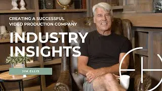 5 Tips to Creating a Successful Video Production Company: Jim Ellis