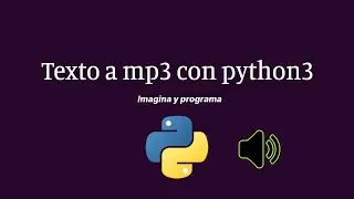 Convertir un texto a  una extensión mp3 con Python3