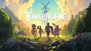 TOWERBORNE First Impressions &ndash; What Just Hit Me?!