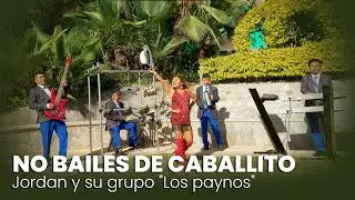 No Bailes De Caballito - Jordan y su Grupo Los Paynos