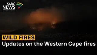 Wildfires | Updates on the Western Cape fires