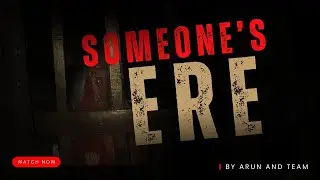 SOMEONE.S HERE  |   HORROR SHORT FILM   |   ARUMAKES AND TEAM