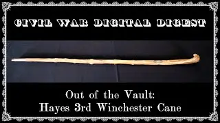 Colonel Hayes' Cane - 3rd Winchester Civil War Battle - Out of the Vault