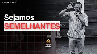 Sejamos Semelhantes - Pr Marcelo Avelar (ao vivo) #mensagem #palavradedeus