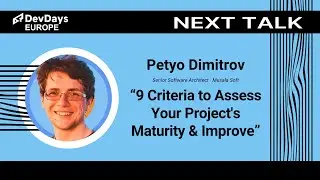 Petyo Dimitrov: 9 Criteria to Assess Your Project's Maturity & Improve